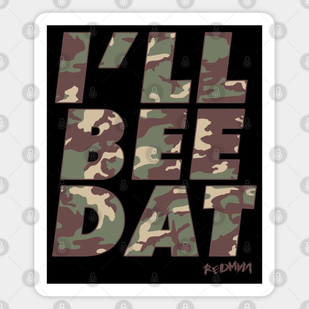 I'LL BEE DAT camo Magnet by undergroundART